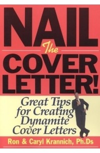 Ron Krannich - Nail the Cover Letter : Great Tips for Creating Dynamite Letters (Nail the Cover Letter)