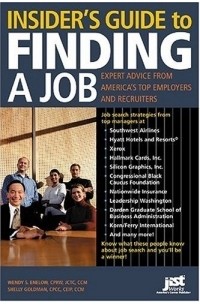  - Insider's Guide To Finding A Job: Expert Advice From America's Top Employers And Recruiters