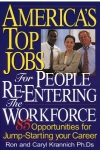 Ron Krannich - America's Top Jobs for People Re-Entering the Workforce