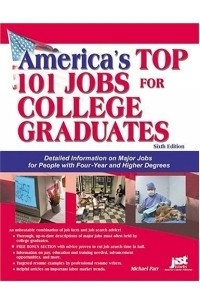 Дж. Майкл Фарр - America's Top 101 Jobs For College Graduates: Detailed Information On Major Jobs For People With Four-year And Higher Degrees (America's Top 101 Jobs for College Grads)
