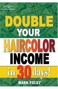Mark Foley - Double Your Haircolor Income in 30 Days!
