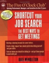 Kate Wendleton - Shortcut Your Job Search : The Best Ways to Get Meetings