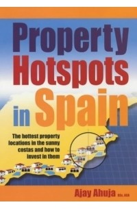 Ajay Ahuja - Property Hotspots in Spain