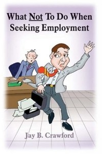 Джей Б. Кроуфорд - What Not To Do When Seeking Employment