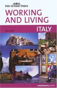 Kate Carlisle - Working and Living: Italy (Sunday Times Working and Living)