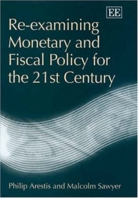 Philip Arestis - Re-examining Monetary And Fiscal Policy For The 21st Century