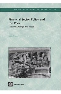 Patrick Honohan - Financial Sector Policy And The Poor: Selected Findings And Issues (World Bank Working Papers)