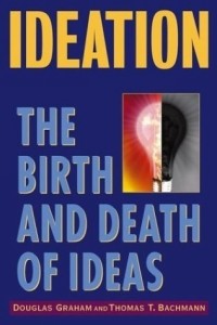 Douglas Graham - Ideation : The Birth and Death of Ideas