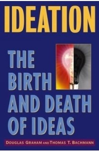 Douglas Graham - Ideation : The Birth and Death of Ideas