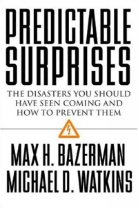 Макс Базерман - Predictable Surprises: The Disasters You Should Have Seen Coming, and How to Prevent Them (Leadership for the Common Good)