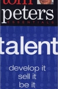 Tom Peters - Talent (Tom Peters Essentials)
