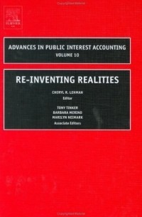 Cheryl R. Lehman - Re-Inventing Realities, Volume 10 (Advances in Public Interest Accounting)