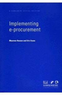 Eric Evans - Implementing e-Procurement : A Practical G/T Shrinking Costs and Transforming the Way You Deal with Suppliers and Customers