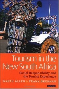 Фрэнк Бреннан - Tourism in the New South Africa : Social Responsibility and the Tourist Experience (Tourism, Retailing and Consumption)