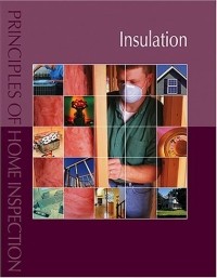 Carson Dunlop - Principles of Home Inspection: Insulation (Principles of Home Inspection)
