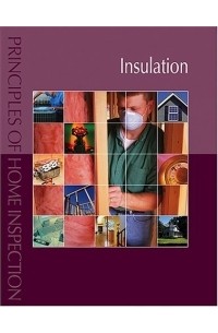 Carson Dunlop - Principles of Home Inspection: Insulation (Principles of Home Inspection)
