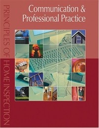 Carson Dunlop - Principles of Home Inspection: Communication & Professional Practice (Principles of Home Inspection)