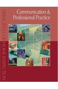 Carson Dunlop - Principles of Home Inspection: Communication & Professional Practice (Principles of Home Inspection)