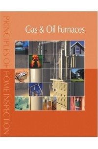 Carson Dunlop - Principles of Home Inspection: Gas & Oil Furnaces (Principles of Home Inspection)