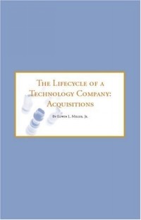  - The Lifecycle of a Technology Company: Acquisitions - A Guide for Successful Exit Strategies (Lifecycle of a Technology Company)