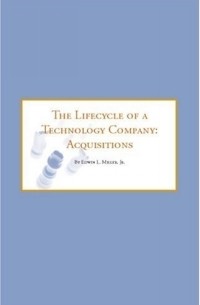  - The Lifecycle of a Technology Company: Acquisitions - A Guide for Successful Exit Strategies (Lifecycle of a Technology Company)