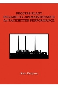 Rex Kenyon - Process Plant Reliability and Maintenance for Pacesetter Performance