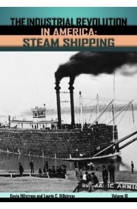 Northern Lights Writers Group - The Industrial Revolution in America : Iron and Steel, Railroads, Steam Shipping (Industrial Revolution in America)