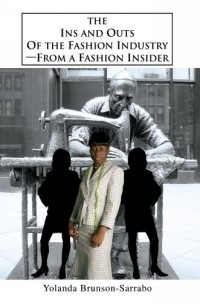 Yolanda Brunson-Sarrabo - The Ins and Outs of the Fashion Industry?From a Fashion Insider