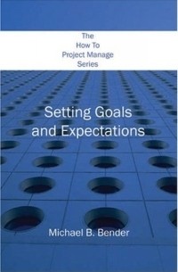 Michael B. Bender - Setting Goals And Expectations