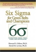Howard S. Gitlow - Six Sigma for Green Belts and Champions: Foundations, DMAIC, Tools, Cases, and Certification