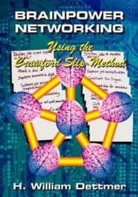 Х. Уильям Деттмер - Brainpower Networking Using the Crawford Slip Method