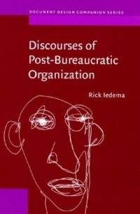 Rick Iedema - Discourses of Post-Bureaucratic Organization (Document Design Companion Series, 5)