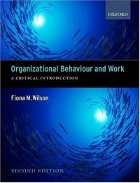 Fiona M. Wilson - Organizational Behaviour and Work: A Critical Introduction