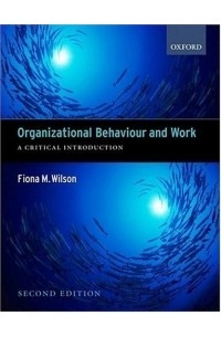 Fiona M. Wilson - Organizational Behaviour and Work: A Critical Introduction