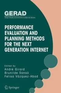  - Performance Evaluation and Planning Methods for the Next Generation Internet (Gerad 25th Anniversary)
