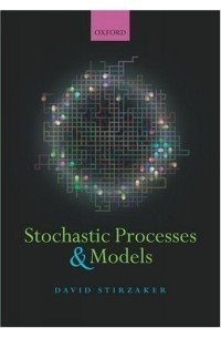 David Stirzaker - Stochastic Processes And Models