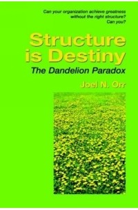 Joel Orr - Structure Is Destiny: The Dandelion Paradox