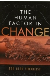 Ron Alan Zimbalist - The Human Factor In Change