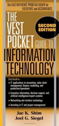 Jae K. Shim - The Vest Pocket Guide to Information Technology