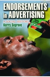 Kerry Segrave - Endorsements in Advertising: A Social History