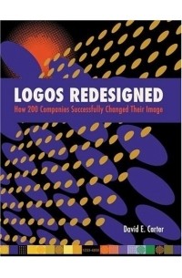 David E. Carter - Logos Redesigned : How 200 Companies Successfully Changed Their Image