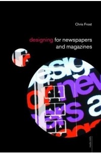 Chris Frost - Designing for Newspapers and Magazines