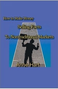 Anne Hart - How to Make Money Selling Facts