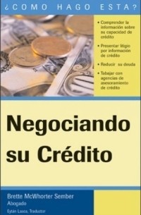Brette McWhorter Sember - Como Negociar su Credito / How to Negotiate Your Credit (Guias Practicas)