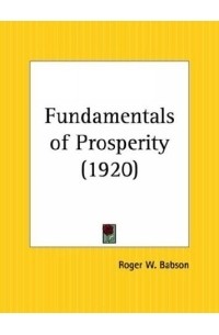 Roger W. Babson - Fundamentals of Prosperity