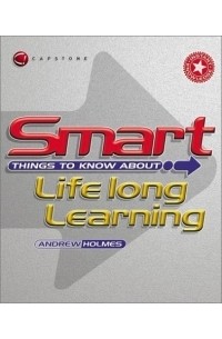 Andrew Holmes - Smart Things to Know About Lifelong Learning (Smart Things to Know About (Stay Smart!) Series)