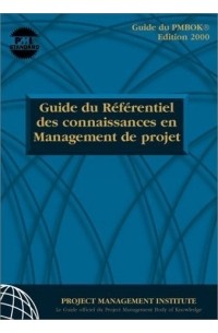  - Guide Du Referentiel Des Connaissances En Gestion De Projet (Guide Pmbok) 2000