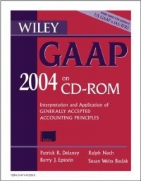 Patrick R. Delaney - Wiley GAAP 2004, (CD ROM) : Interpretation and Application of Generally Accepted Accounting Principles