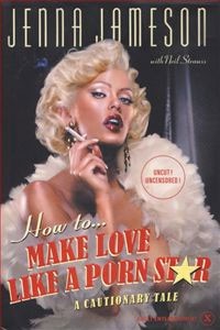  - How to Make Love Like a Porn Star: A Cautionary Tale