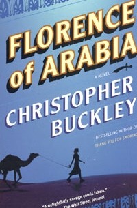 Кристофер Бакли - Florence of Arabia: A Novel